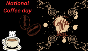National Coffee day Kab Hai Janiye | National Coffee Day Kyu Manaya Jata Hai