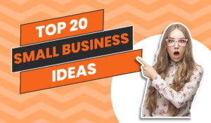 आज हम आप को Top 20 Small Business Startup Ideas बताने जा रहे है